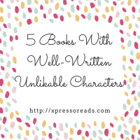 5 Books With Well-Written Unlikeable Main Characters