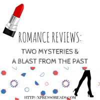 Romance Mini-Reviews: Two Mysteries + A Blast from the Past