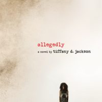 A Book With the Potential to Completely Fuck You Over: Allegedly by Tiffany D. Jackson