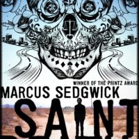 Timely and Important: Saint Death by Marcus Sedgwick