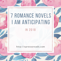 7 Romance Novels I Am Anticipating in 2018