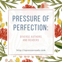 Pressure of Perfection: On Diverse Authors and Readers