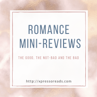 Romance Mini Reviews #3: The good, the not-bad and the bad
