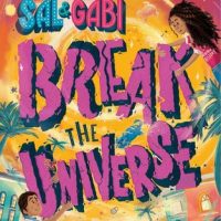 An Emotional Rollercoaster: Sal and Gabi Break the Universe by Carlos Hernandez