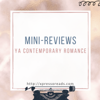 Mini Reviews: YA Contemporary Romance edition