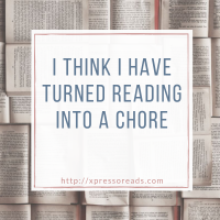 I Think I Have Turned Reading Into A Chore