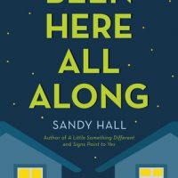 Been Here All Along by Sandy Hall