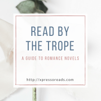 Read by the Trope: A Guide to Romance Novels